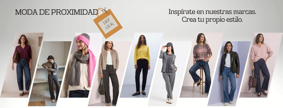 Moda de proximidad. Shop local. Inspírate en nuestras marcas. Crea tu propio estilo.